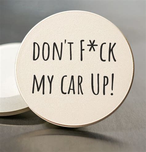 Adult Car Coaster Dont Mess My Car Up Sandstone Etsy