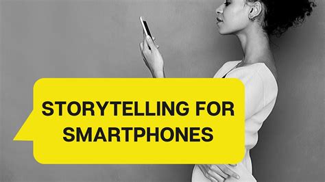 Storytelling For Smartphones How To Tell Your Story In Smartphones