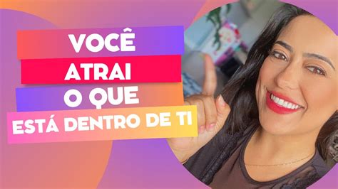 Descubra Você Está Realmente Atraindo O Que Quer Youtube