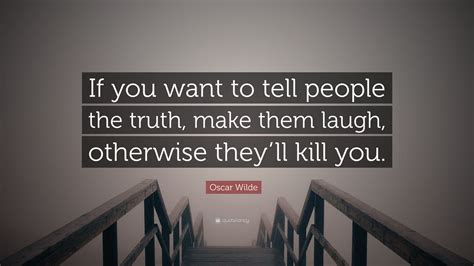 Oscar Wilde Quote “if You Want To Tell People The Truth Make Them