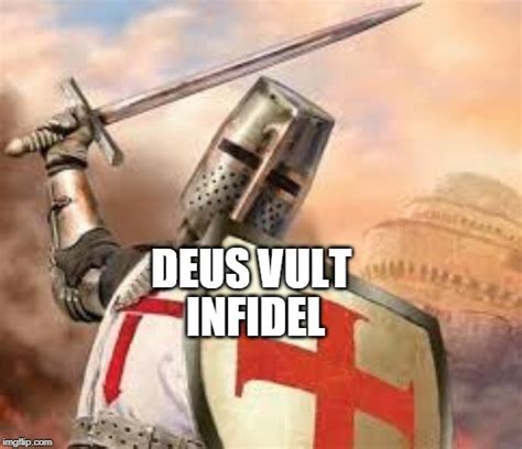 Deus Vult Infidel Imgflip