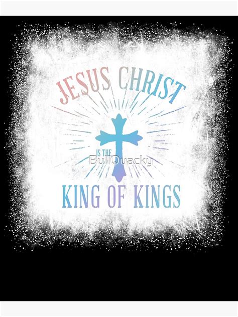 Jesus Christ Is The King Of Kings Christian Faith Believer Quote