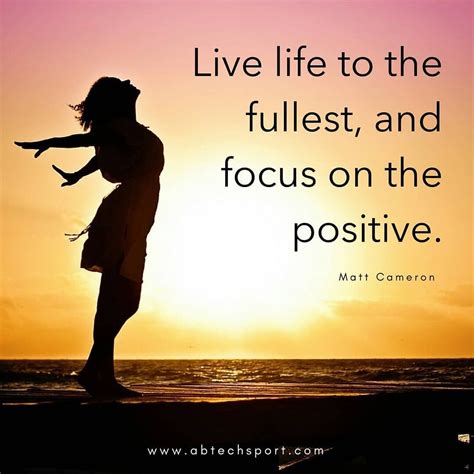 Top Live Life To The Fullest And Focus On The Positive