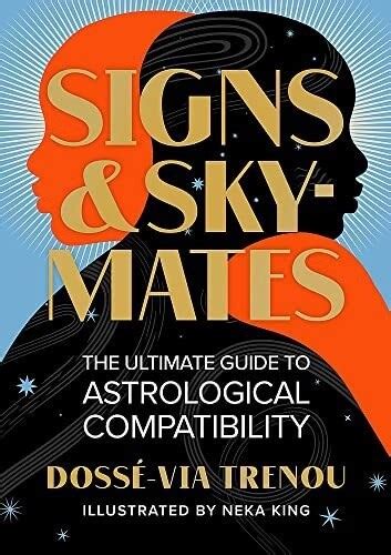 Signs And Skymates The Ultimate Guide To Astrological Compatibility