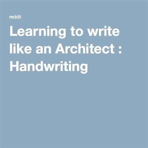 Learning To Write Like An Architect Handwriting Pretty Handwriting