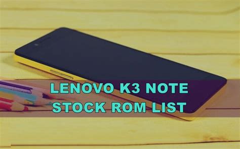 Lenovo K3 Note Stock Rom List Updated Frequently