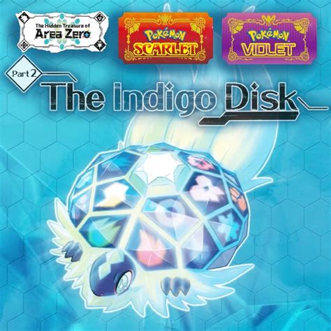 Pokemon Scarlet And Violet The Hidden Treasure Of Area Zero Part 2 The Indigo Disk Ign