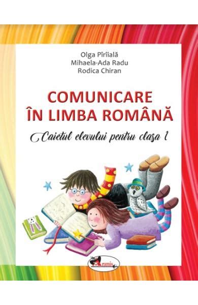 Comunicare In Limba Romana Clasa 1 2018 Caiet Olga Piriiala