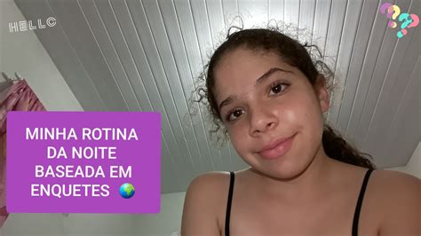 MINHA ROTINA DA NOITE BASEADA EM ENQUETES Maria Vitória YouTube