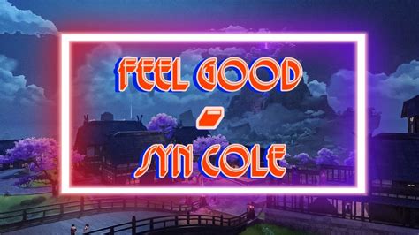 Feel Good Syn Cole Youtube