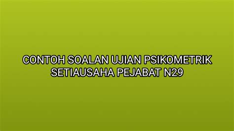 .pembantu setiausaha pejabat, pembantu tadbir (kewangan), pemeriksa cap jari dan pegawai khidmat pelanggan adalah layak dipertimbangkan oleh pihak berkuasa melantik berkenaan untuk peningkatan secara lantikan ke jawatan penolong pegawai tadbir gred n29, tertakluk kepada. Contoh Soalan Ujian Psikometrik Setiausaha Pejabat N29 ...