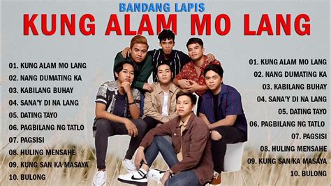 Kung Alam Mo Lang Bandang Lapis New Opm Love Songs 2022 Bandang