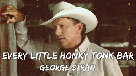 george strait every little honky tonk bar lyrics youtube