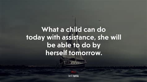 What A Child Can Do Today With Assistance She Will Be Able To Do By