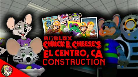 Roblox Chuck E Cheeses El Centro Ca Construction Youtube