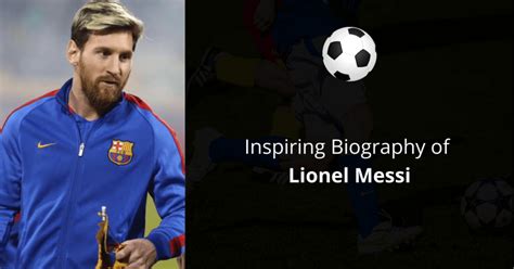 Inspiring Biography Of Lionel Messi Youth Motivator