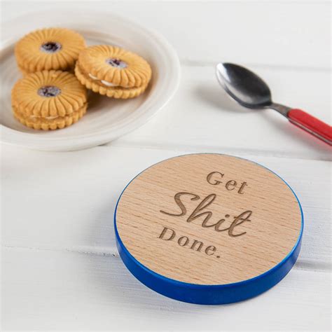 Get Shit Done Inspirational Quote Wooden Coaster By Dust And Things