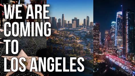 We Are Coming To Los Angeles Youtube