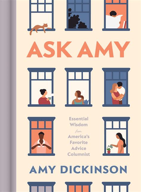 Ask Amy Essential Wisdom From Americas Favorite Advice Columnist By Amy Dickinson Goodreads