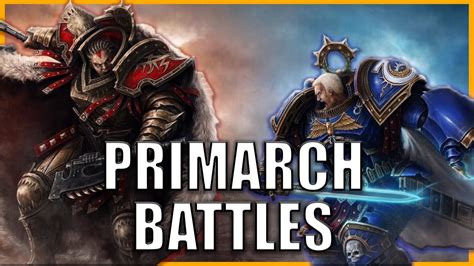 All The Times The Primarchs Fought Each Other In Warhammer 40k Youtube