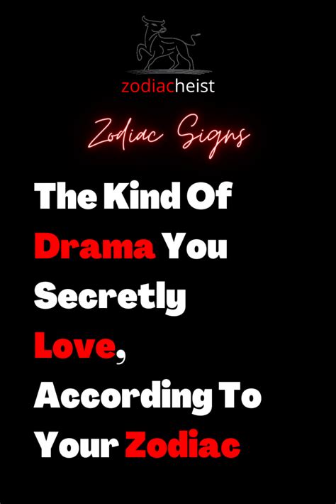 The Kind Of Drama You Secretly Love According To Your Zodiac Zodiac Heist