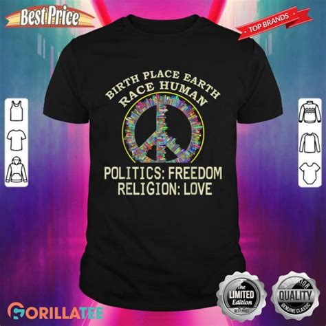 Birthplace Earth Race Human Politics Love Shirt