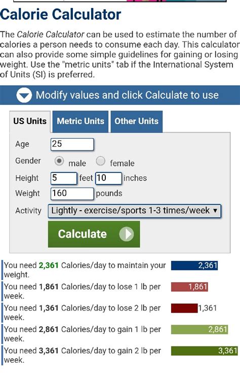 This calorie calculator estimates the number of calories needed each day to maintain, lose, or gain weight. Calorie Calculator The Calorie Calculator Can Be U ...