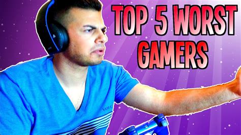 The 5 Worst Gamers - YouTube