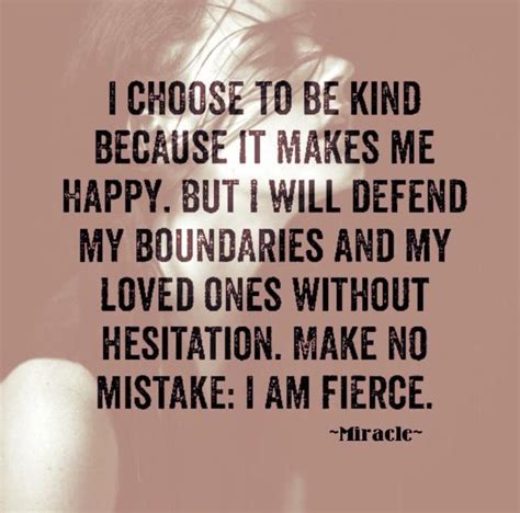 Aug 20, 2020 · take that big leap forward without hesitation, without once looking back. I Choose to be kind because it makes me happy. But I will defend my boundaries and my loved ones ...