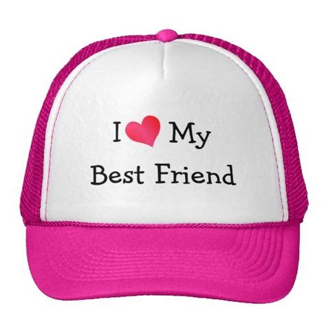 i love my best friend trucker hat trucker hat i love my girlfriend hats
