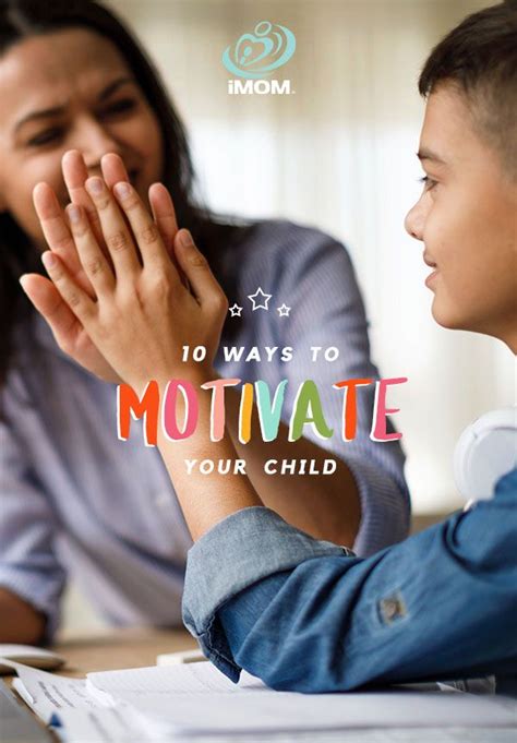 10 Ways To Motivate Your Child Motivate Yourself Motivation