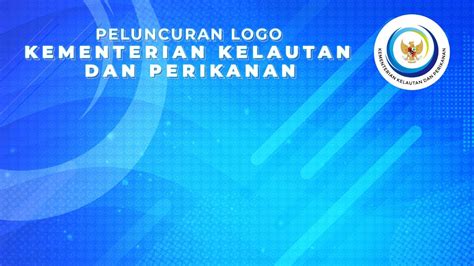 PELUNCURAN LOGO BARU KEMENTRIAN KELAUTAN DAN PERIKANAN YouTube