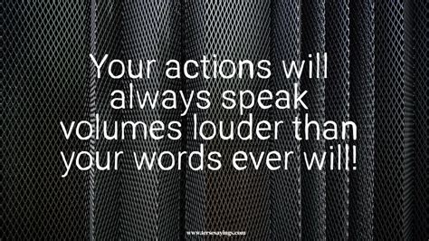 Best 90 Actions Speak Louder Than Words Quotes To Empower You