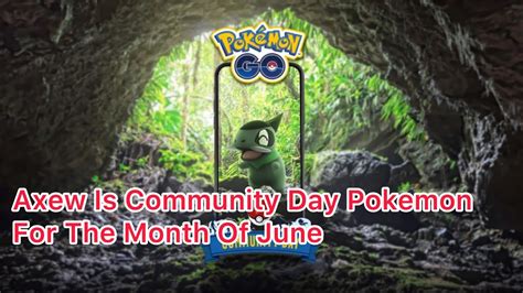 Axew Is Community Day Pokemon For The Month Of June Youtube