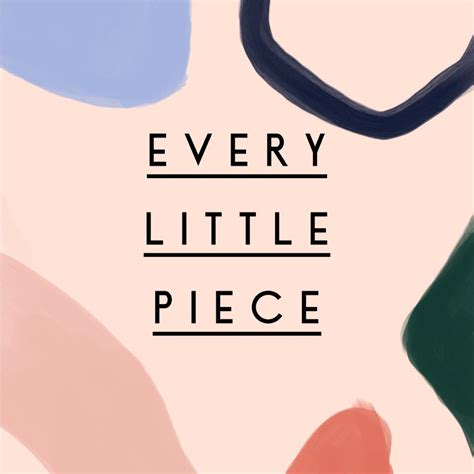 Every Little Piece Home