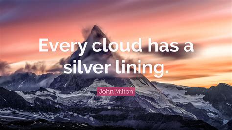 John Milton Quote “every Cloud Has A Silver Lining”