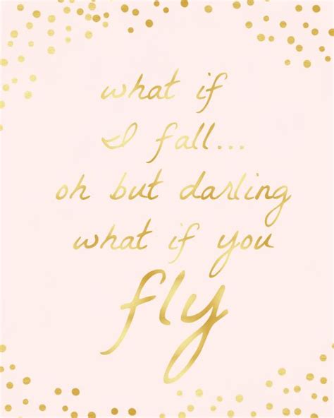 What If I Fall Oh But Darling What If You Fly Gold And Pink