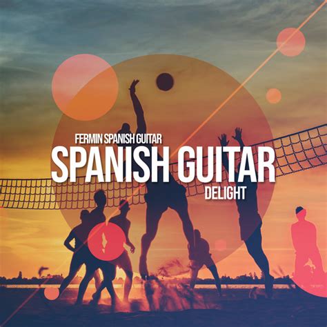 Spanish Guitar Delight Album By Fermin Spanish Guitar Spotify