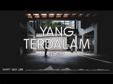 Pernahkah engkau coba mengerti lihatlah ku disini mungkinkah. NOAH - Yang Terdalam (Lirik) - YouTube