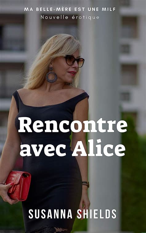 Rencontre Avec Alice Milf Tabou Relation Interdite Ma Belle Mère Est Une Milf T 1 Ebook