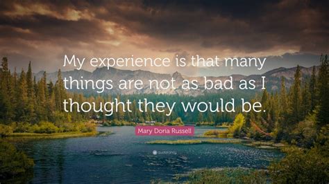 Mary Doria Russell Quote My Experience Is That Many Things Are Not As