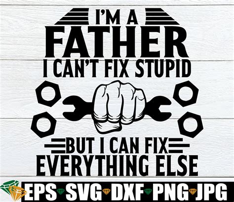 Im A Father I Cant Fix Stupid But I Can Fix Etsy
