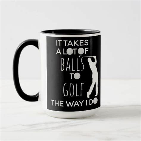 It Takes A Lot Of Balls Funny Golf Golfer Mug Zazzle Golf Humor Golf Quotes Funny Golf Quotes