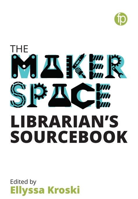 Facet Title Detail The Makerspace Librarians Sourcebook By Ellyssa Kroski