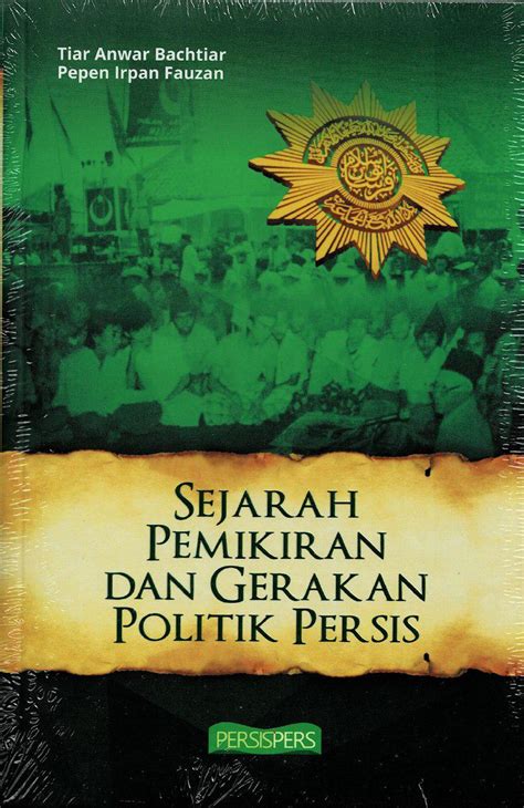 Sejarah Pemikiran Dan Gerakan Politik Persis By Tiar Anwar Bachtiar