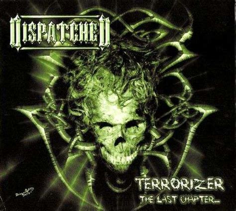 Dispatched Terrorizer The Last Chapter Encyclopaedia Metallum