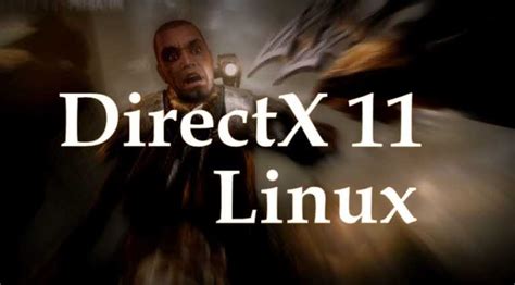 Congrats Gamers Directx 11 Is Coming To Linux