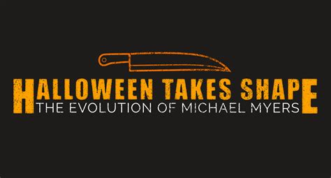 Halloween Takes Shape The Evolution Of Michael Myers Infographic
