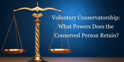 Conservatorship is the legal term for an actual court proceeding. Voluntary Conservatorship: What Powers Does the Conserved Person Retain? | Cipparone & Zaccaro
