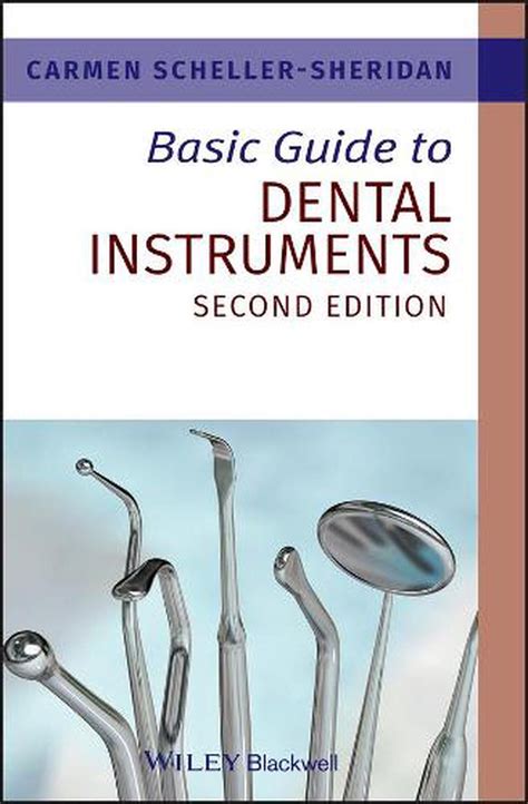 Basic Guide To Dental Instruments By Carmen Scheller Sheridan